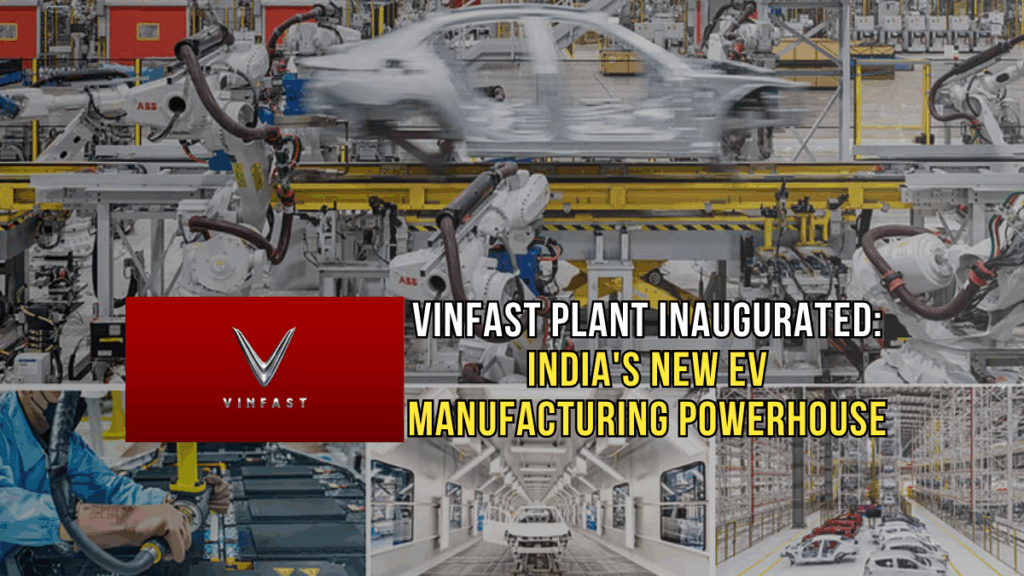 VinFast Tamil Nadu Plant Inaugurated: India's New EV Manufacturing Powerhouse